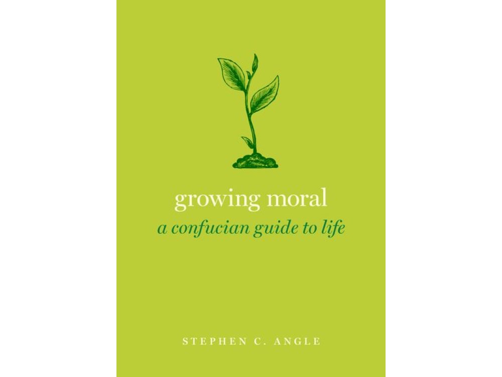 Growing Moral: A Confucian Guide to Life