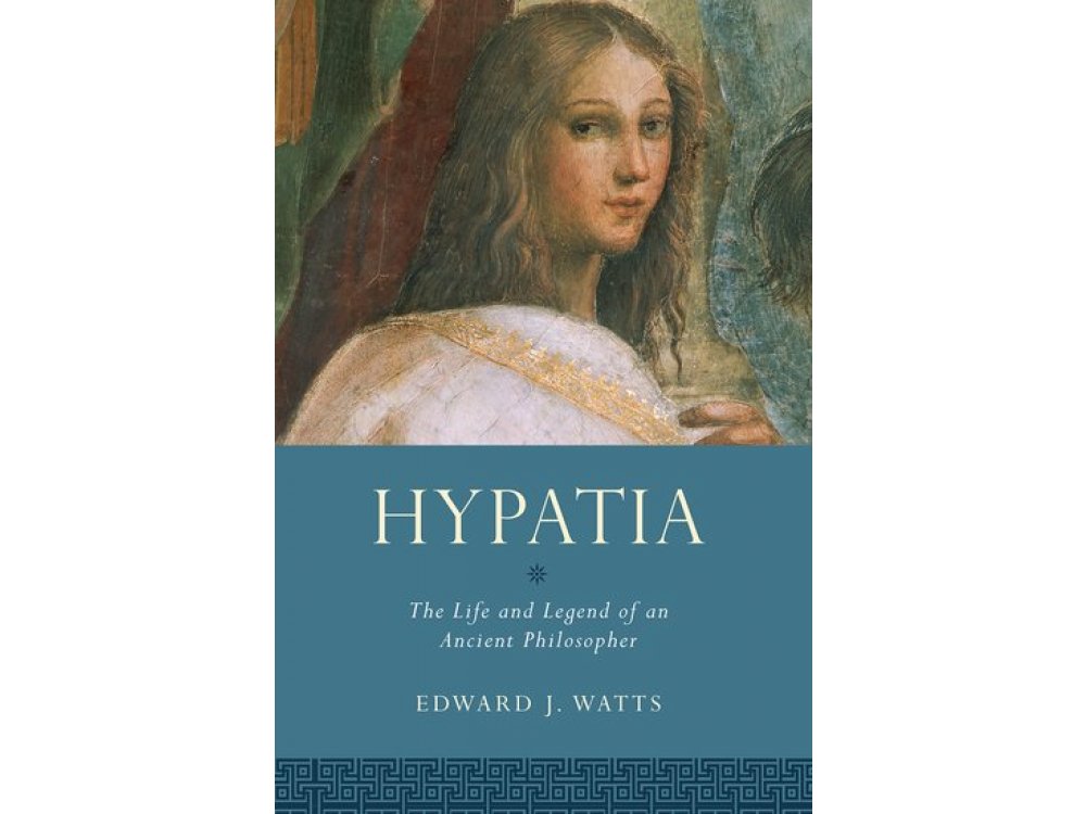 Hypatia: The Life and Legend of an Ancient Philosopher