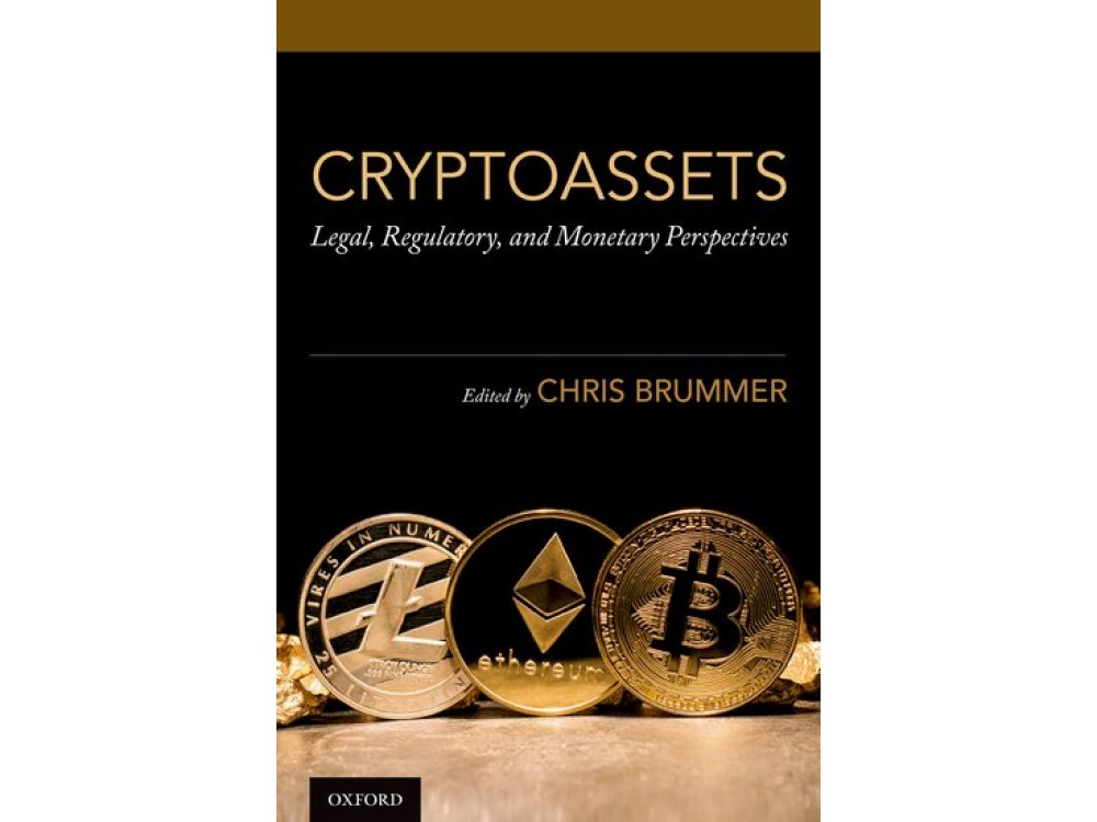 Cryptoassets: Legal, Regulatory, and Monetary Perspectives