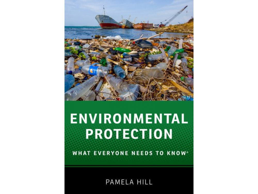 Environmental Protection : What Everyone Needs to Know