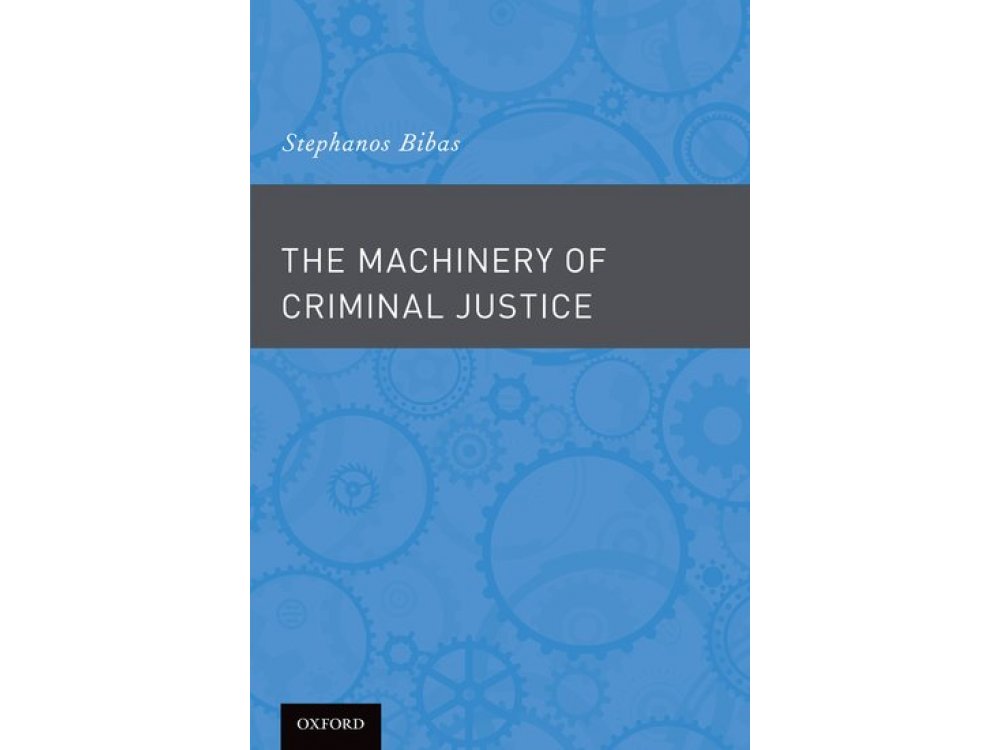 The Machinery of Criminal Justice