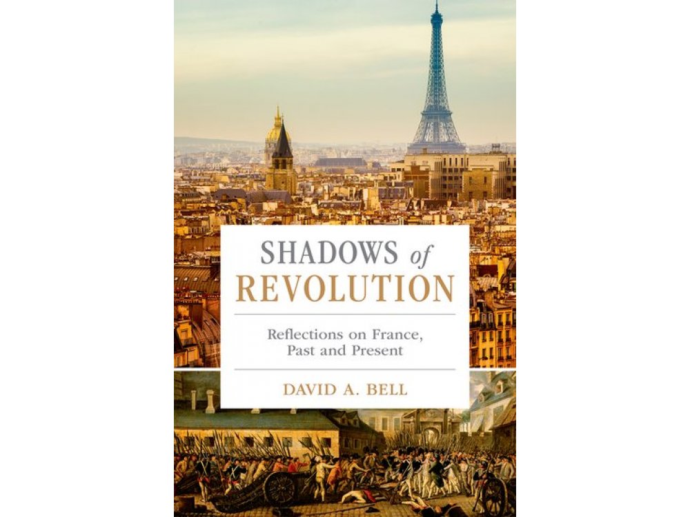Shadows of Revolution: Reflections on France, Past and Present