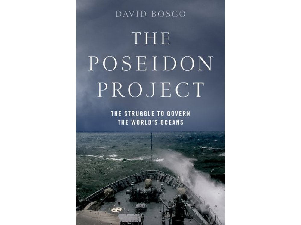 The Poseidon Project: The Struggle to Govern the World's Oceans
