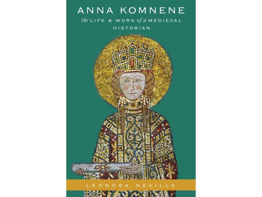 Anna Komnene: The Life and Work of a Medieval Historian