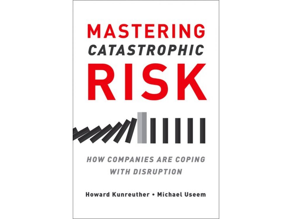 Mastering Catastrophic Risk: How Companies Are Coping with Disruption