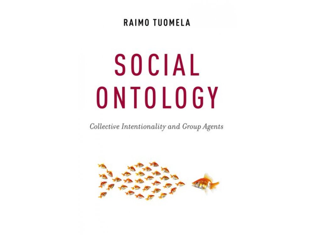 Social Ontology: Collective Intentionality and Group Agents