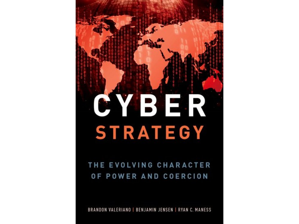 Cyber Strategy: The Evolving Character of Power and Coercion