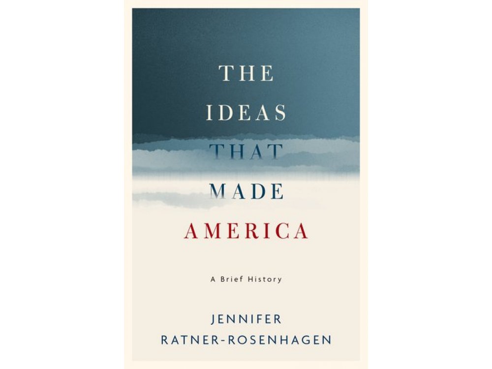 The Ideas That Made America: A Brief History