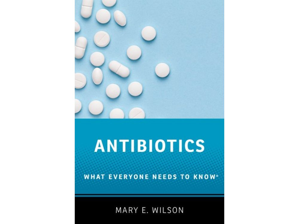 Antibiotics: What Everyone Needs to Know