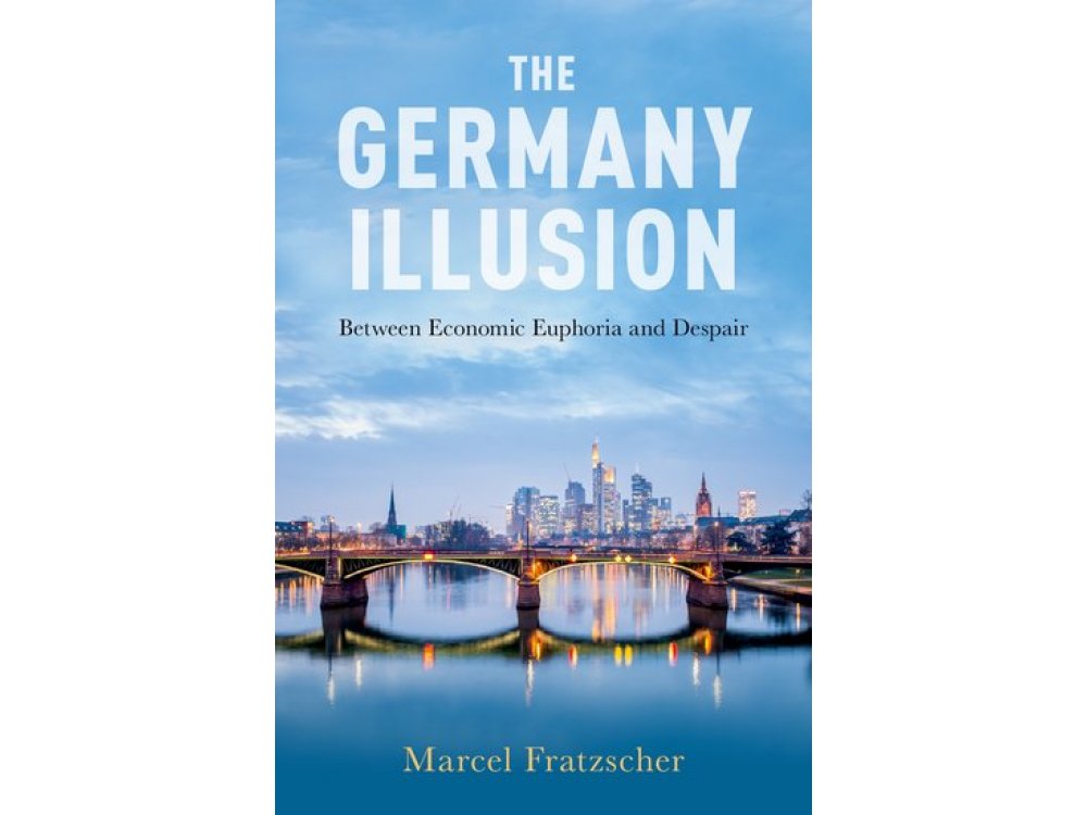 The Germany Illusion: Between Economic Euphoria and Despair