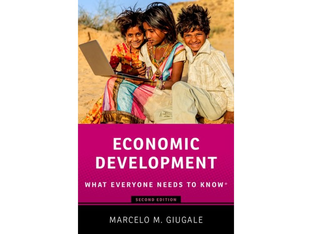 Economic Development : What Everyone Needs to Know