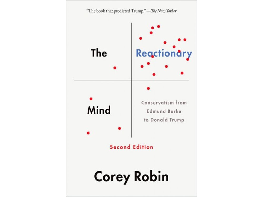 The Reactionary Mind: Conservatism from Edmund Burke to Donald Trump