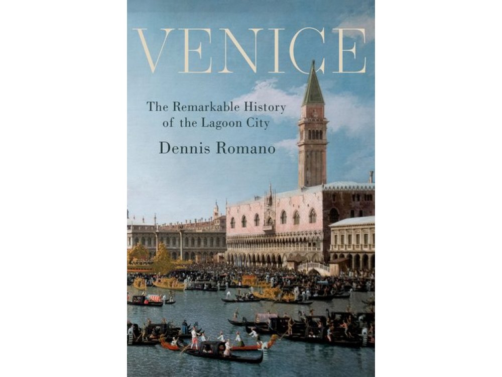 Venice: The Remarkable History of the Lagoon City