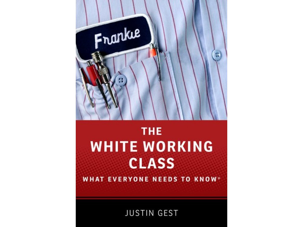 The White Working Class: What Everyone Needs to Know