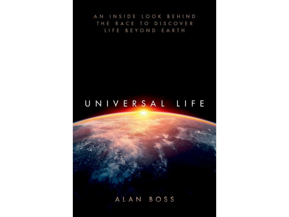 Universal Life: An Inside Look Behind the Race to Discover Life Beyond Earth