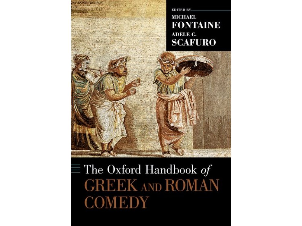 The Oxford Handbook of Greek and Roman Comedy