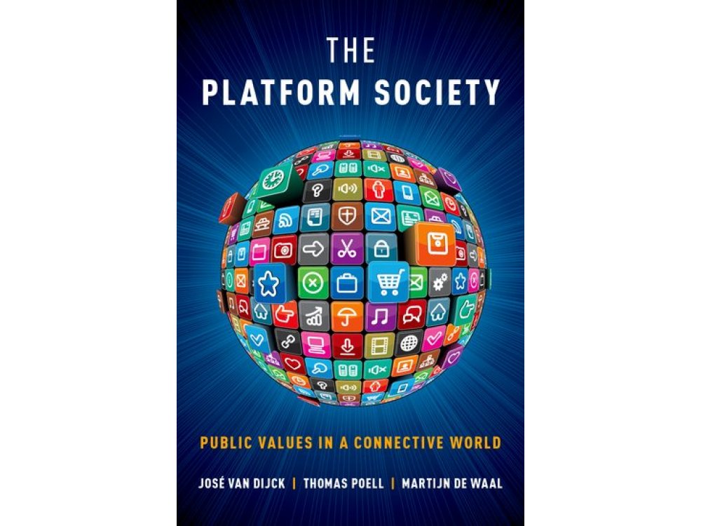 The Platform Society: Public Values in a Connective World