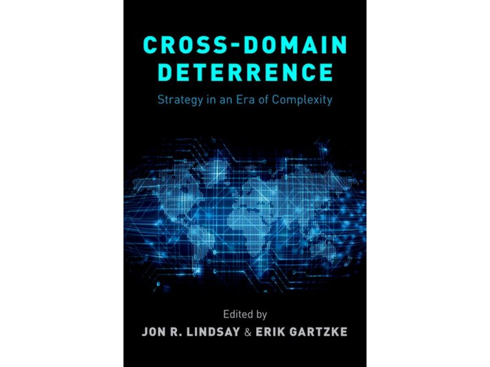 Cross-Domain Deterrence: Strategy in an Era of Complexity