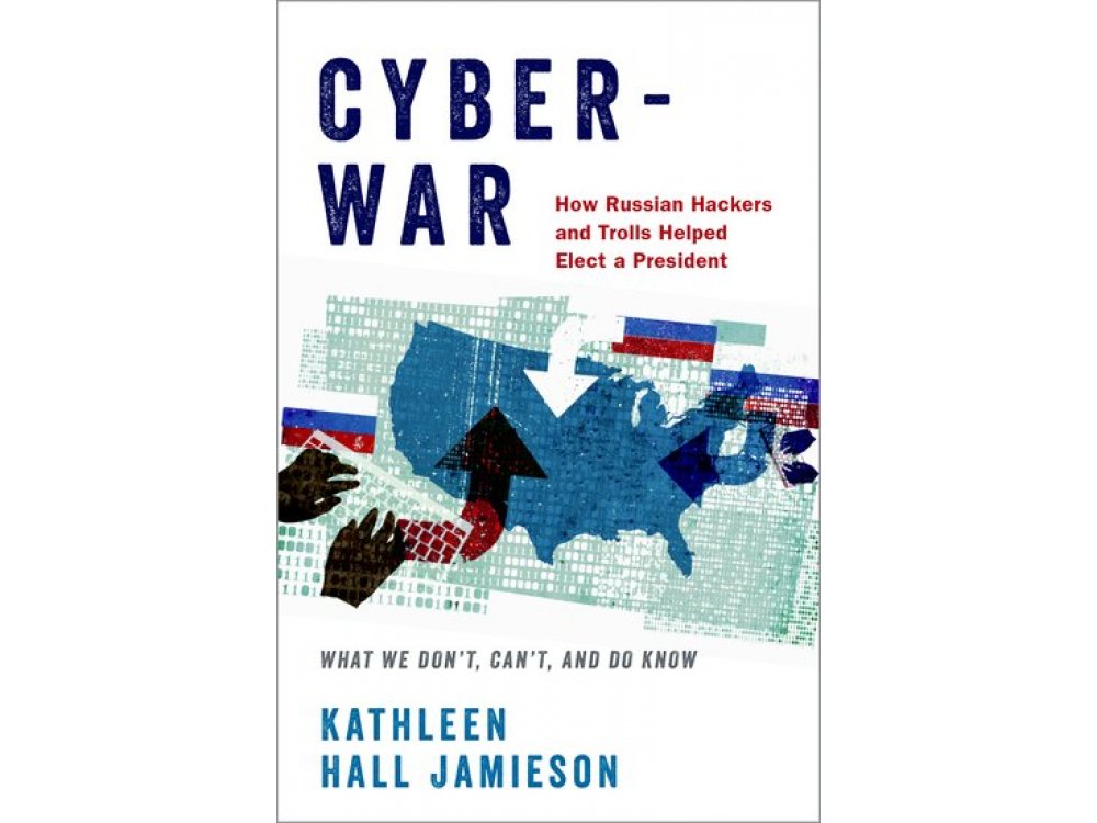 Cyberwar: How Russian Hackers and Trolls Helped Elect a President