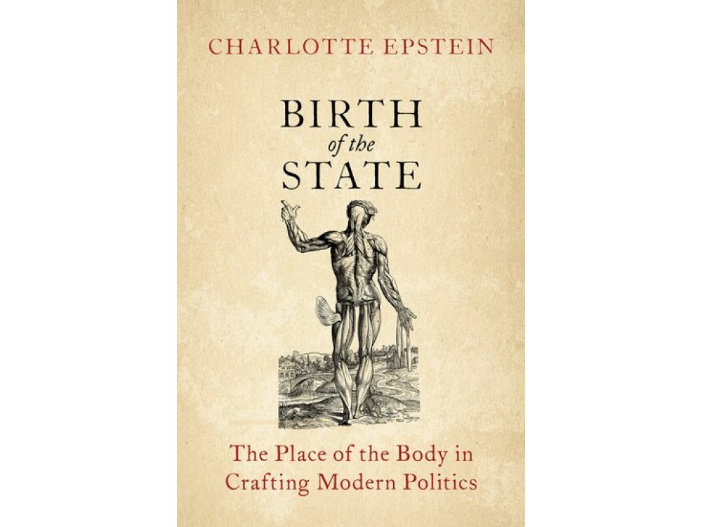 Birth of the State: The Place of the Body in Crafting Modern Politics