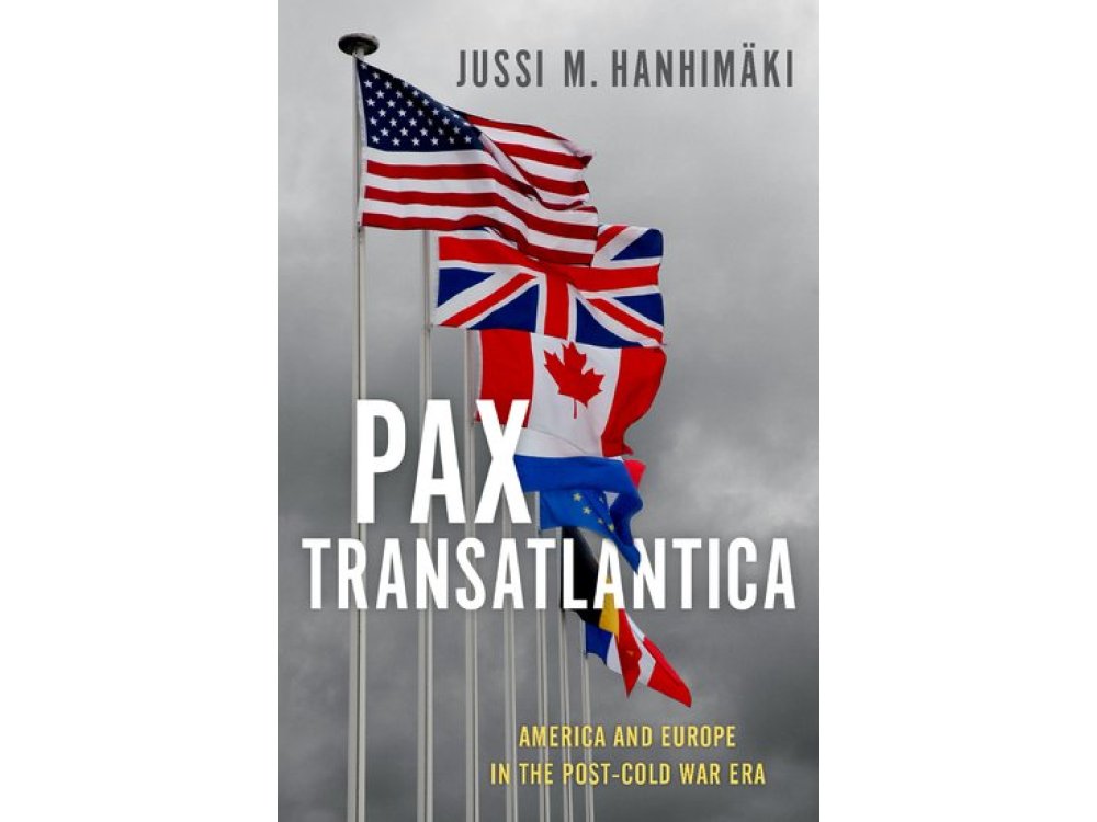 Pax Transatlantica: America and Europe in the Post-Cold War