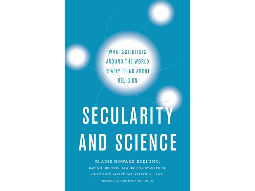 Secularity and Science: What Scientists Around the World Really Think About Religion