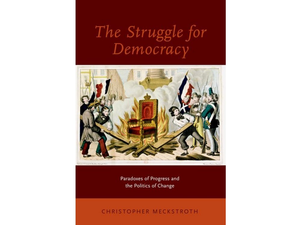 The Struggle for Democracy: Paradoxes of Progress and the Politics of Change