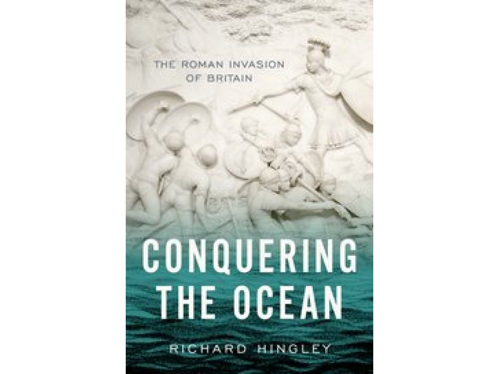 Conquering the Ocean: The Roman Invasion of Britain