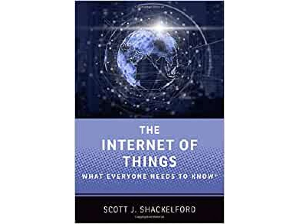 Internet of Things: What Everyone Needs to Know