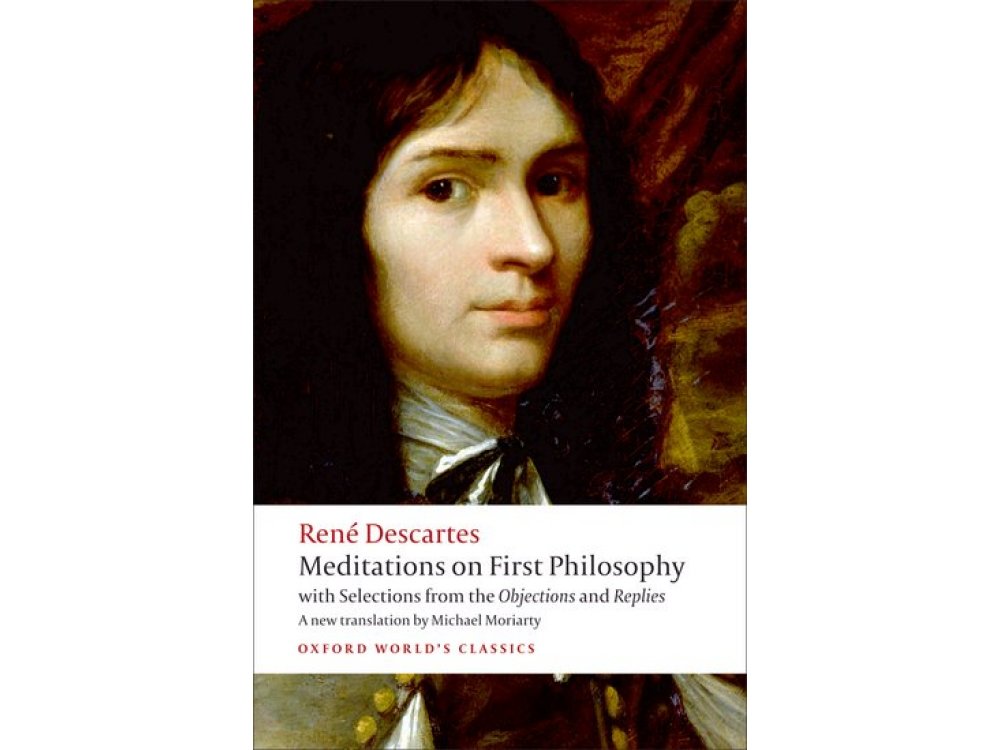 Meditations on First Philosophy with Selections from the Objections and Replies