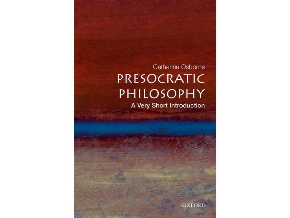 Presocratic Philosophy: A Very Short Introduction