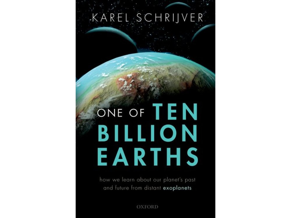 One of Ten Billion Earths: How we Learn about our Planet's Past and Future from Distant Exoplanets