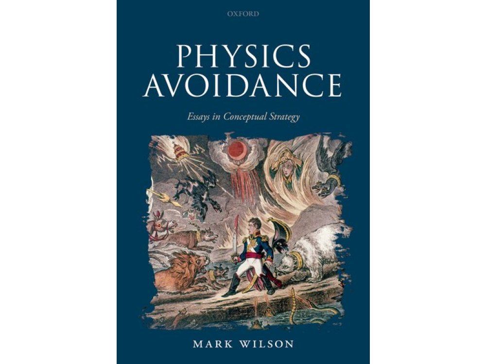Physics Avoidance: and Other Essays in Conceptual Strategy