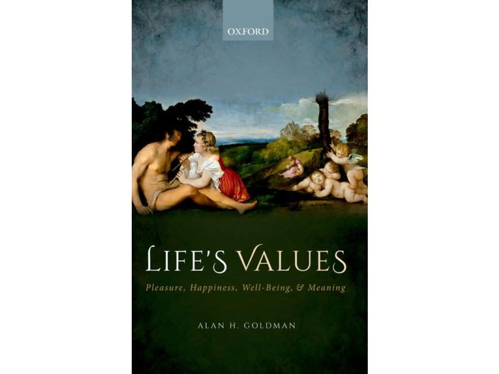 Life's Values: Pleasure, Happiness, Well-Being, and Meaning