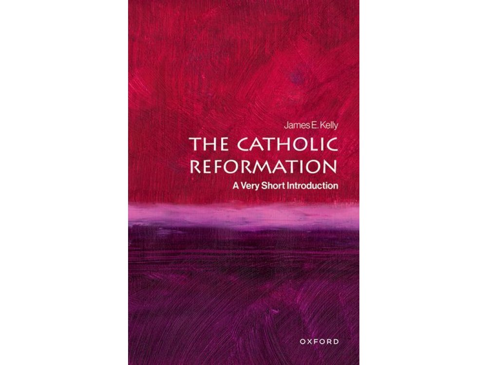 The Catholic Reformation: A Very Short Introduction