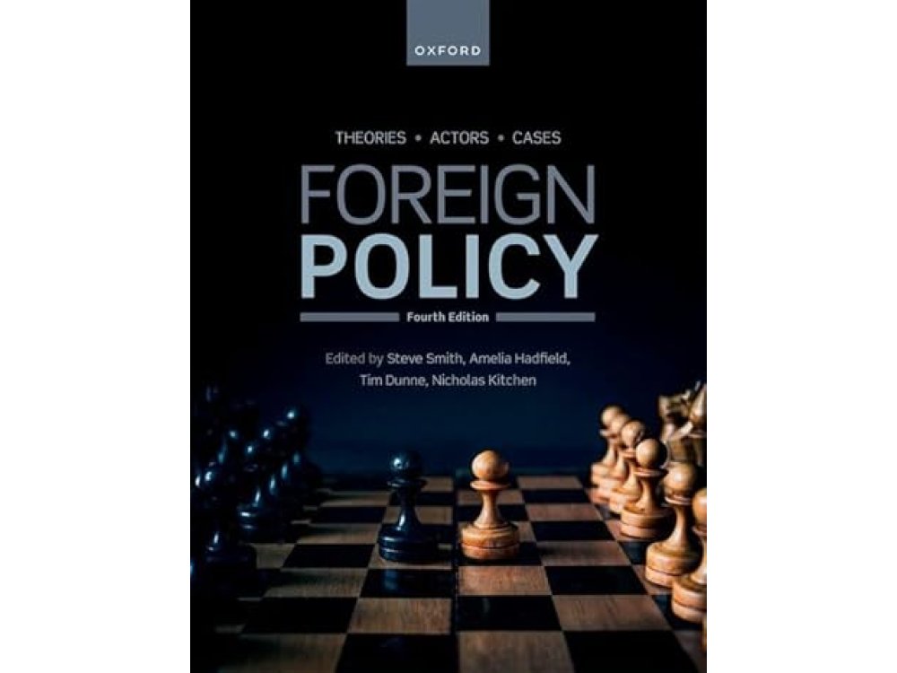 Foreign Policy: Theories, Actors, Cases