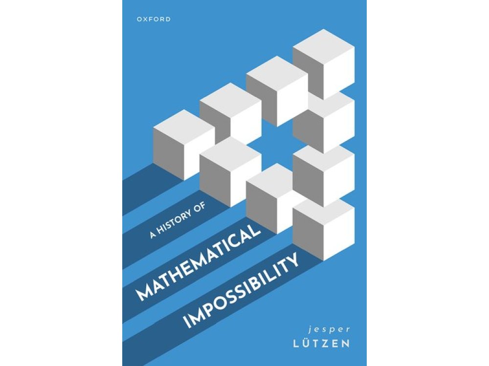 A History of Mathematical Impossibility
