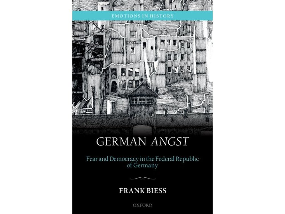 German Angst: Fear and Democracy in the Federal Republic of Germany