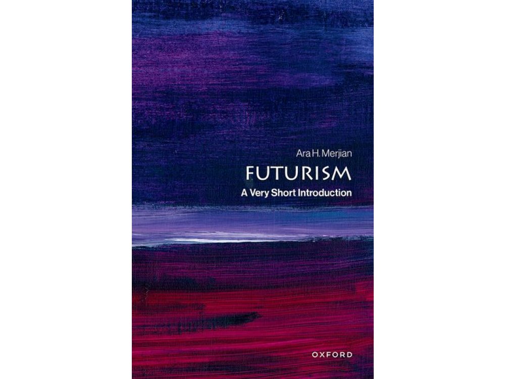 Futurism: A Very Short Introduction