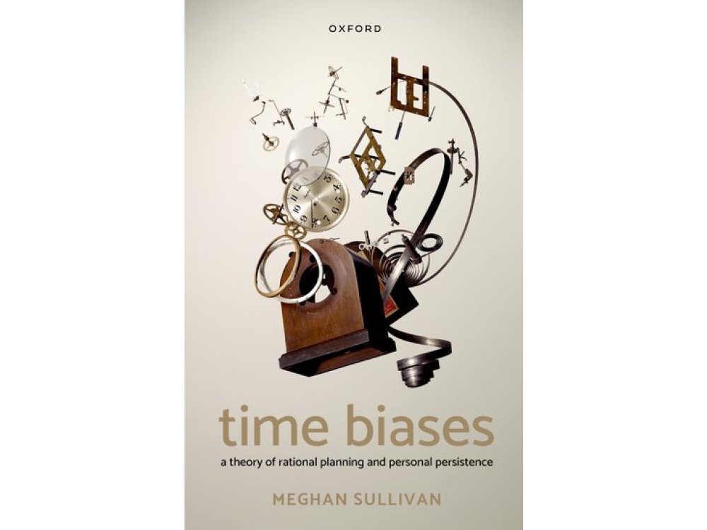 Time Biases: A Theory of Rational Planning and Personal Persistence