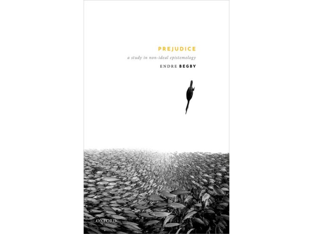 Prejudice: A Study in Non-Ideal Epistemology