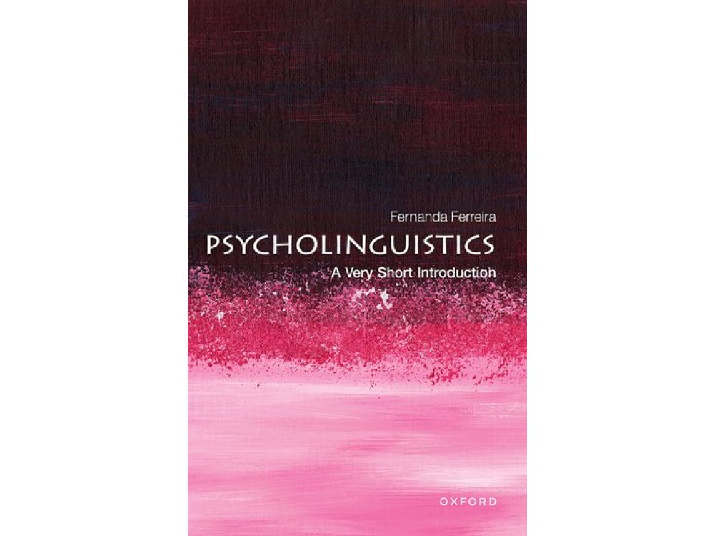 Psycholinguistics: A Very Short Introduction