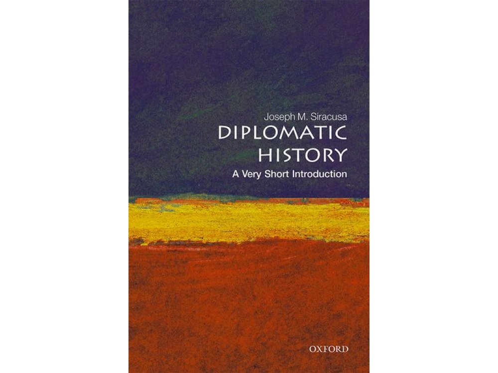 Diplomatic History: A Very Short Introduction