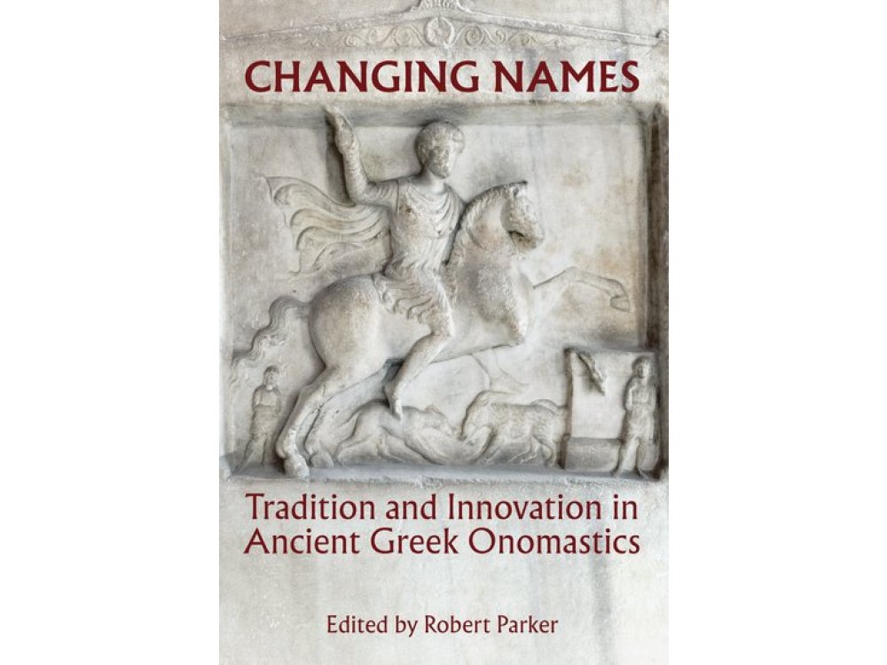 Changing Names: Tradition and Innovation in Ancient Greek Onomastics