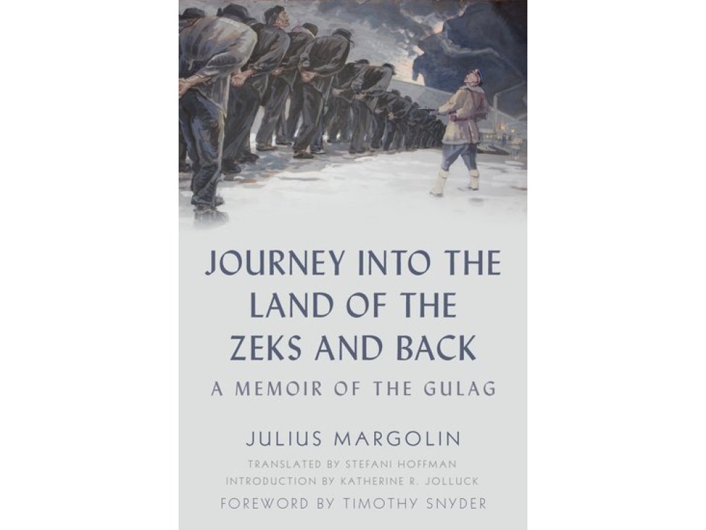 Journey into the Land of the Zeks and Back: A Memoir of the Gulag