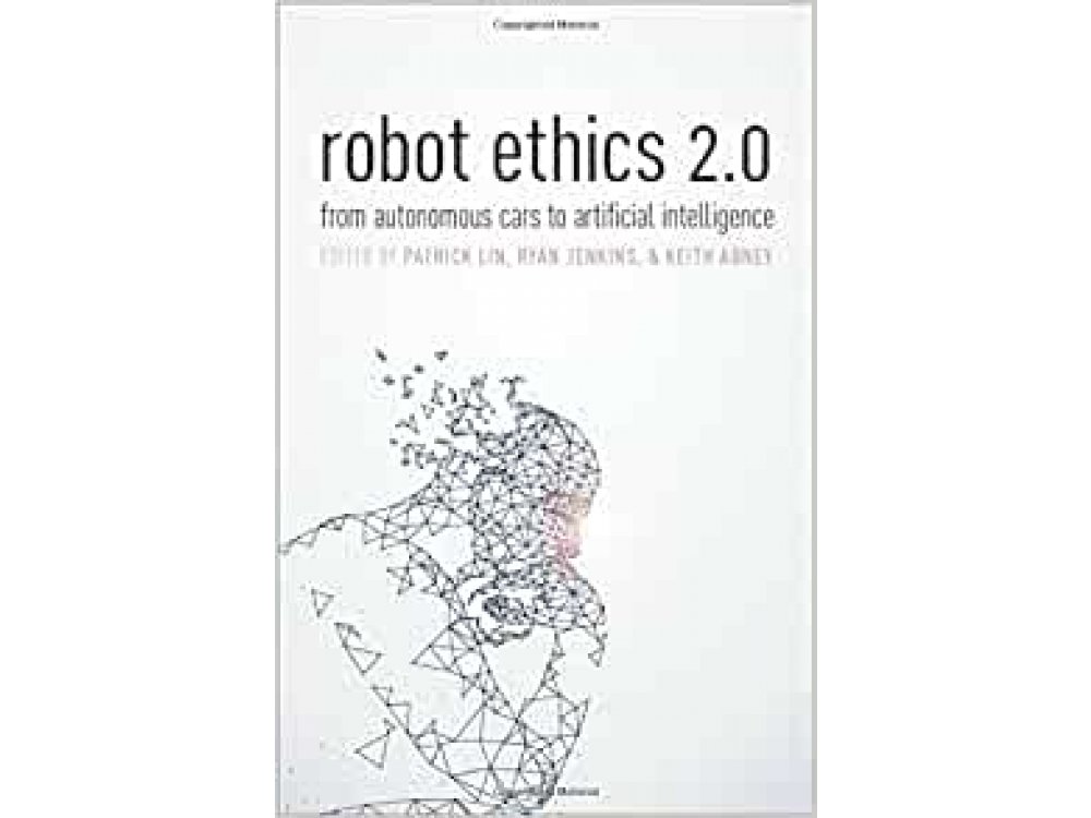 Robot Ethics 2.0: From Autonomous Cars to Artificial Intelligence