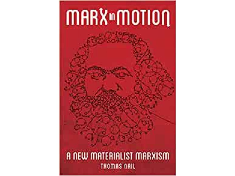 Marx in Motion: A New Materialist Marxism