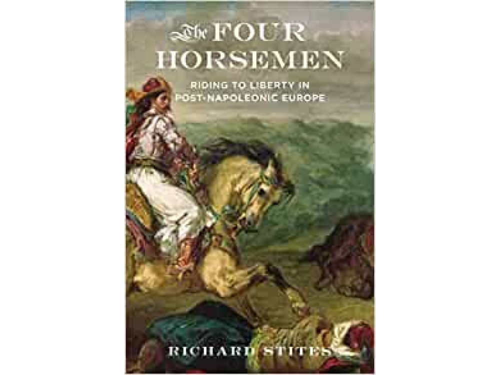 The Four Horsemen: Riding to Liberty in Post-Napoleonic Europe