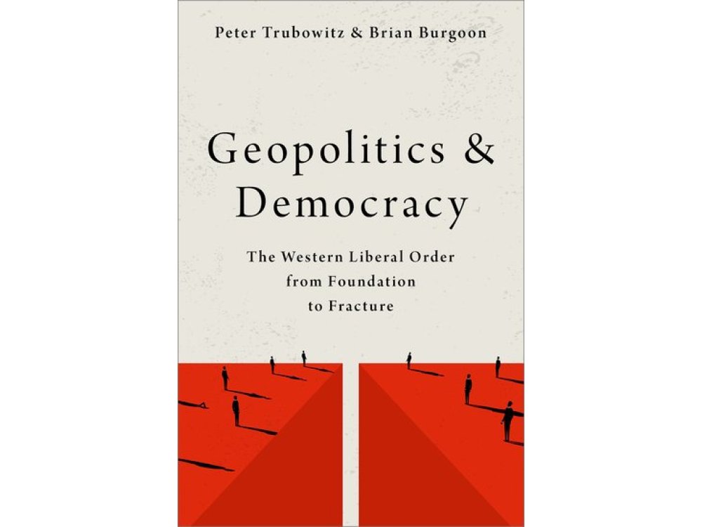 Geopolitics and Democracy: The Western Liberal Order from Foundation to Fracture