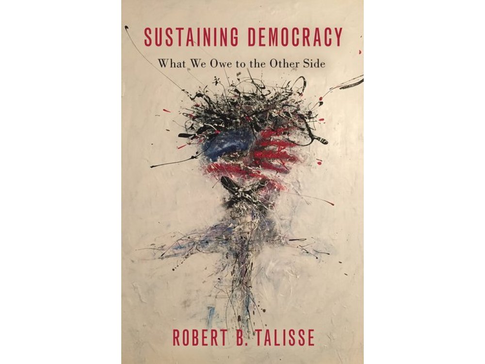 Sustaining Democracy: What We Owe to the Other Side